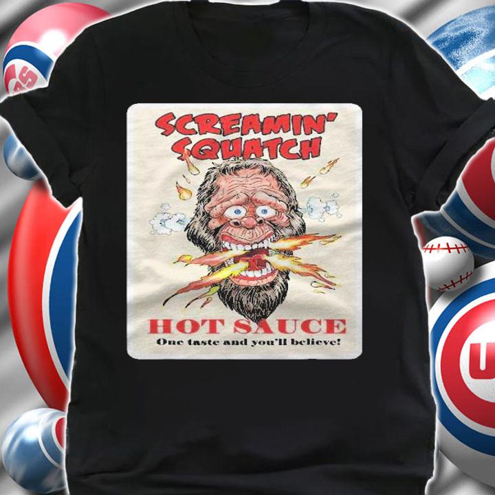 Bigfoot Screamin Squatch Hot Sauce shirt t-shirt