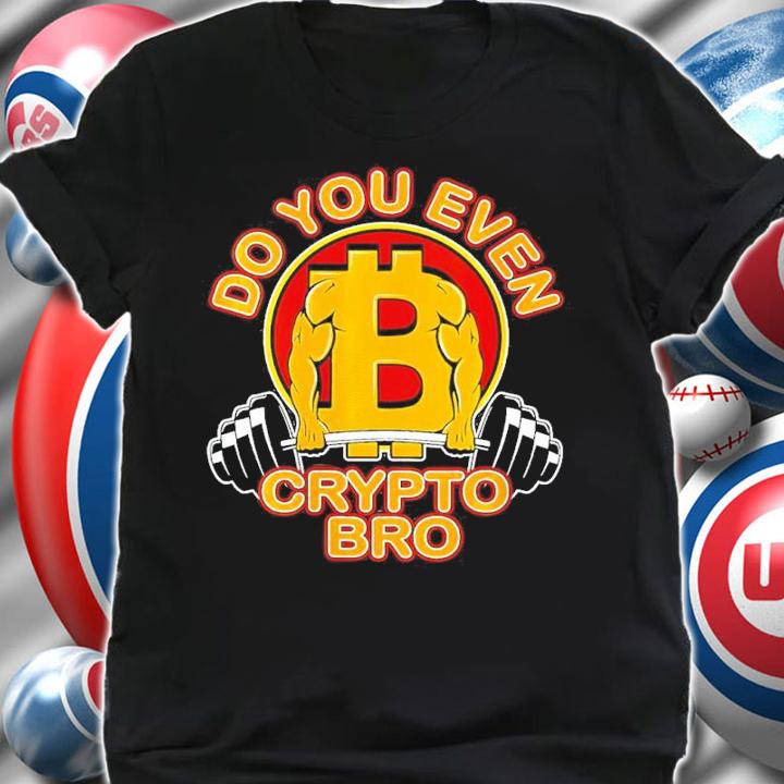 Bitcoin Coin Miner Weightlifting Do You Even Crypto Bro Shirt t-shirt