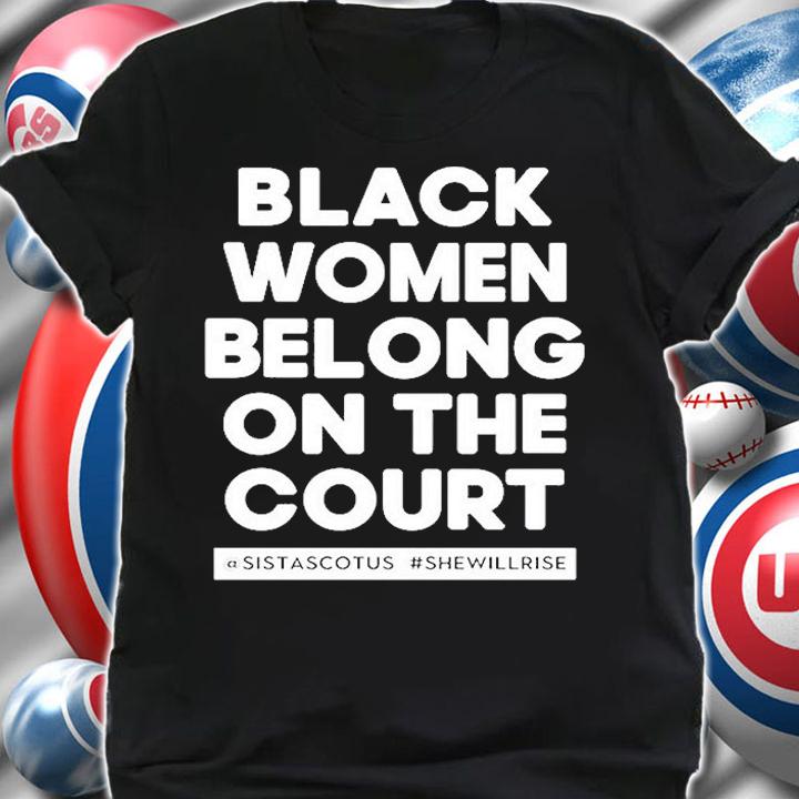 Black Women Belong On The Court T-Shirt t-shirt shirt
