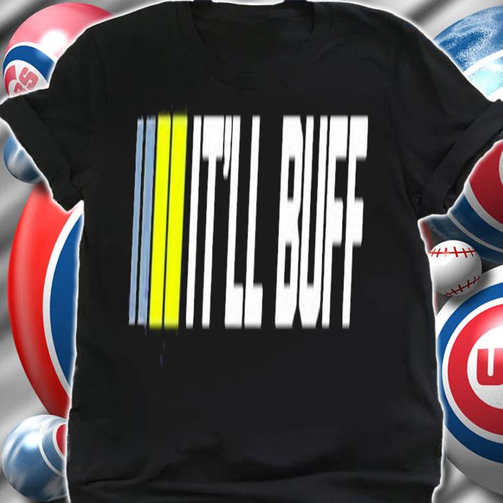 Braydon Price Merch It'll Buff Shirt t-shirt shirt