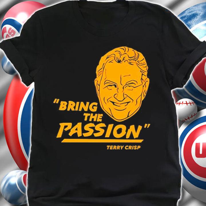 Bring The Passion Terry Crisp T-Shirt t-shirt