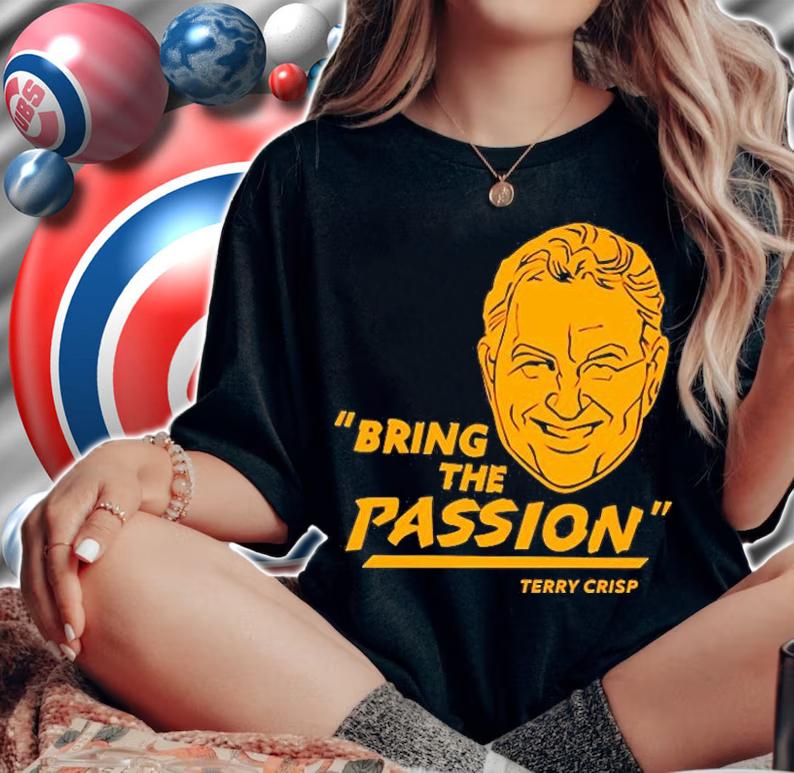 Bring The Passion Terry Crisp T-Shirt t-shirt
