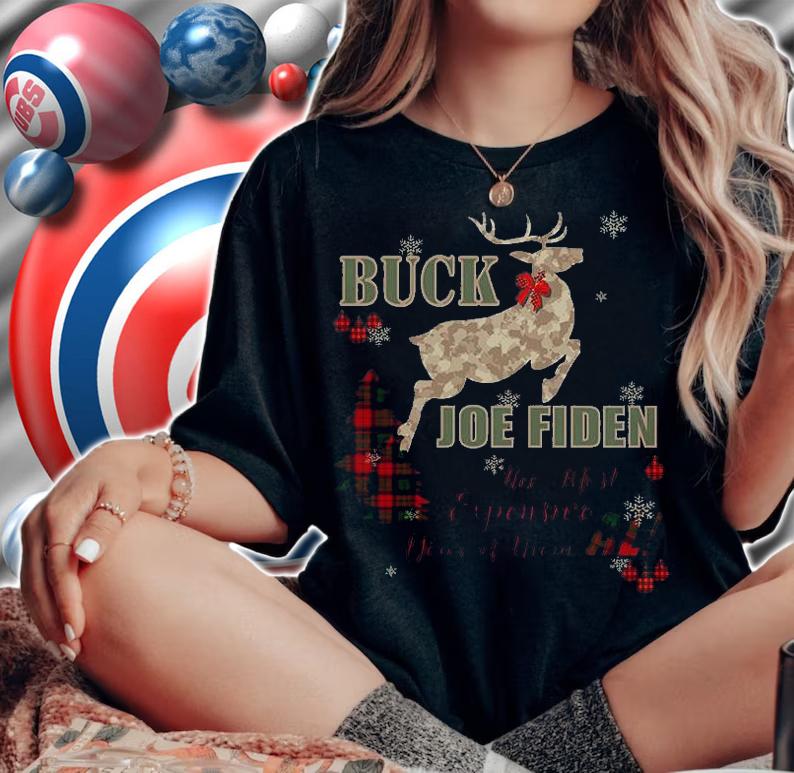 Buck Joe Fiden The Most Expensive Year Of The All Christmas t-shirt woman shirt