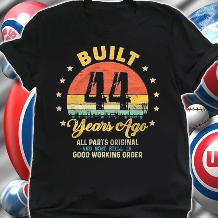 Built 44 Years Ago All Parts Original Funny 44Th Birthday Shirt t-shirt