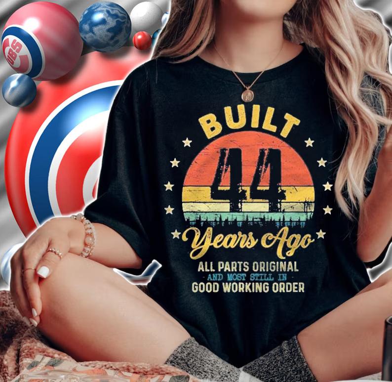 Built 44 Years Ago All Parts Original Funny 44Th Birthday Shirt t-shirt