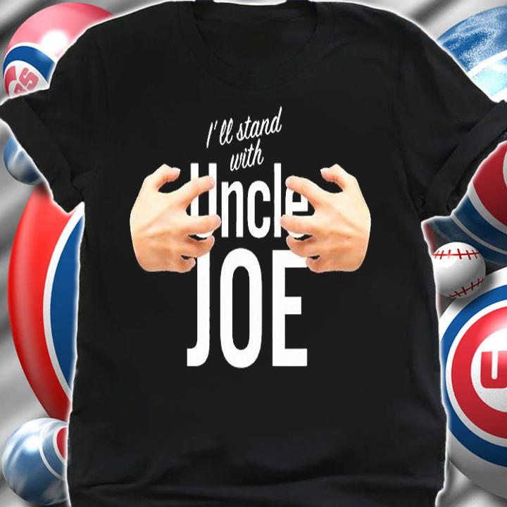 I'll Stand With Uncle Joe Biden For President Hands T-Shirt t-shirt