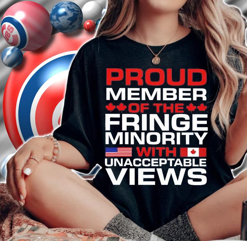 Proud Member Of The Fringe Minority With Unacceptable Views t-Shirt t-shirt