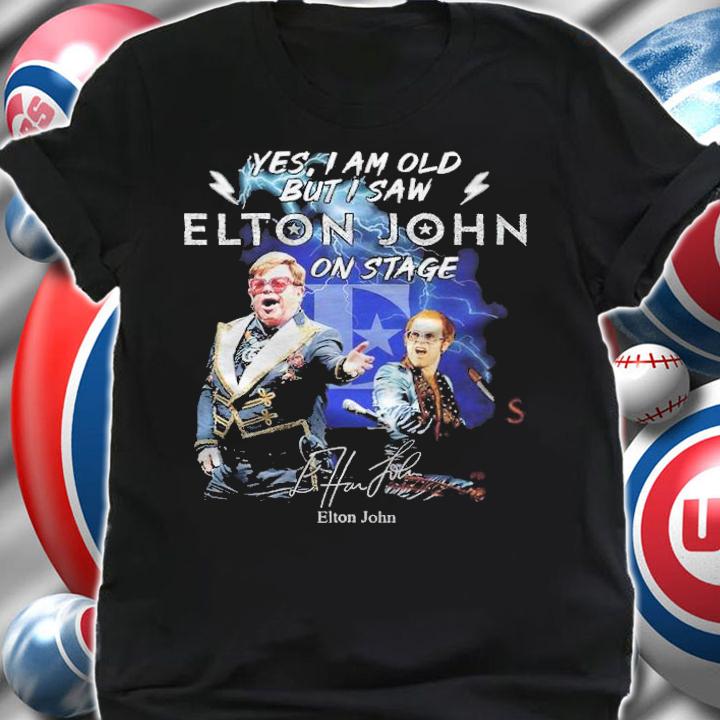Yes I am old but I saw Elton John in stage signature shirt t-shirt shirt