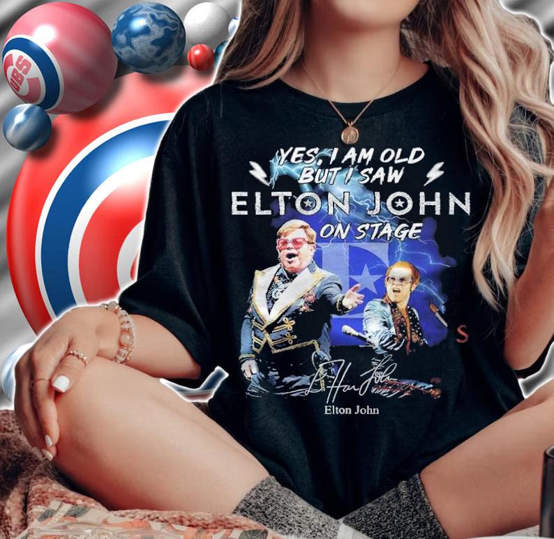 Yes I am old but I saw Elton John in stage signature shirt t-shirt woman shirt