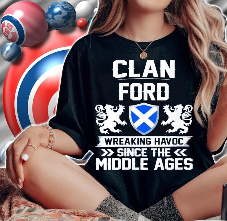 Clan Ford Wreaking Havoc Since The Middle Ages Shirt t-shirt woman shirt