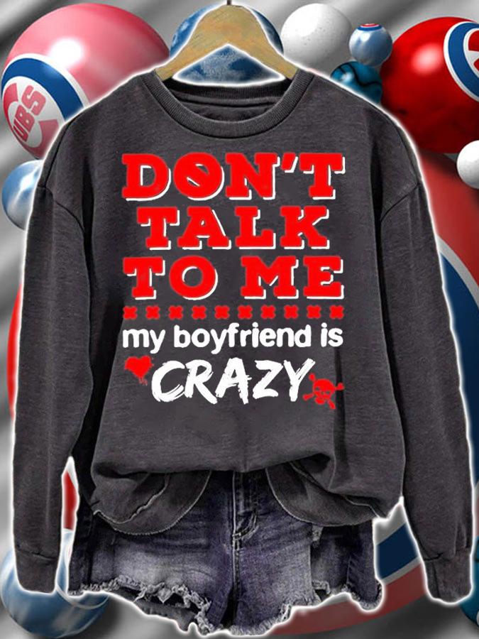 Dont Talk To Me My Boyfriend Is Crazy T-Shirt t-shirt