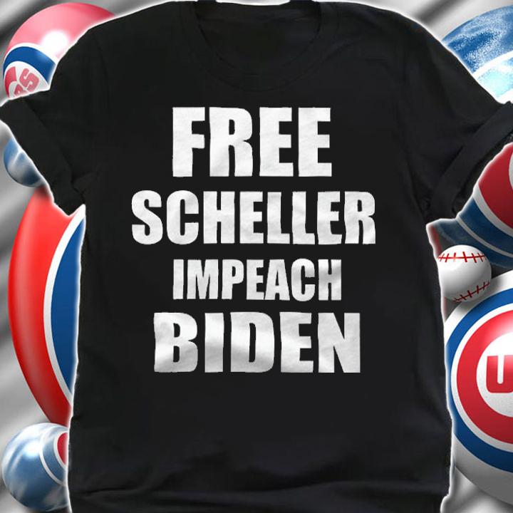 Free Scheller Impeach Joe Biden T-Shirt t-shirt shirt