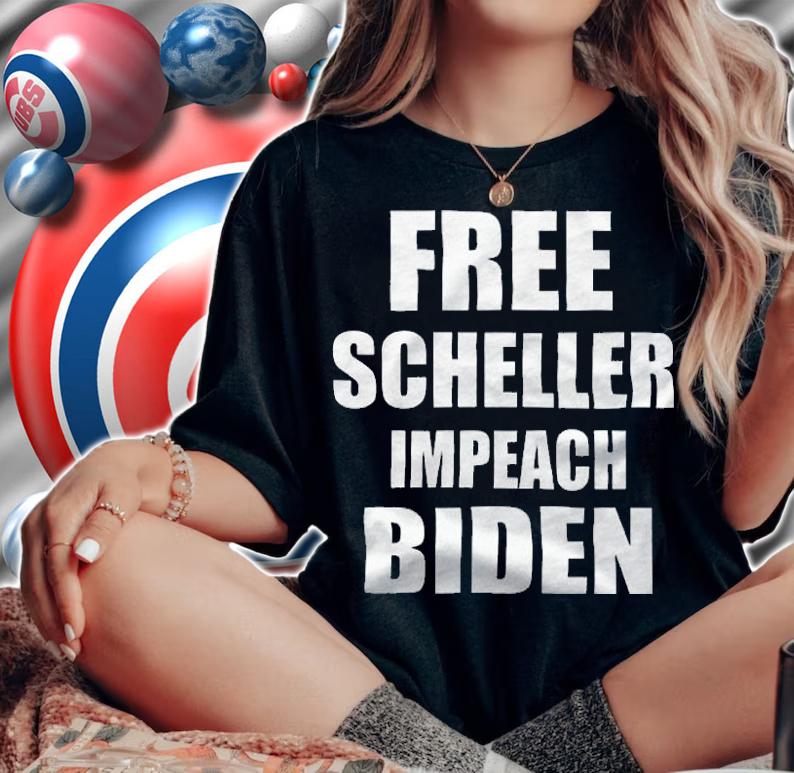 Free Scheller Impeach Joe Biden T-Shirt t-shirt woman shirt