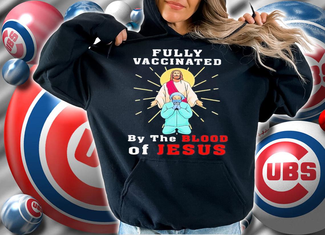Nurse fully vaccinated by the blood of Jesus shirt t-shirt