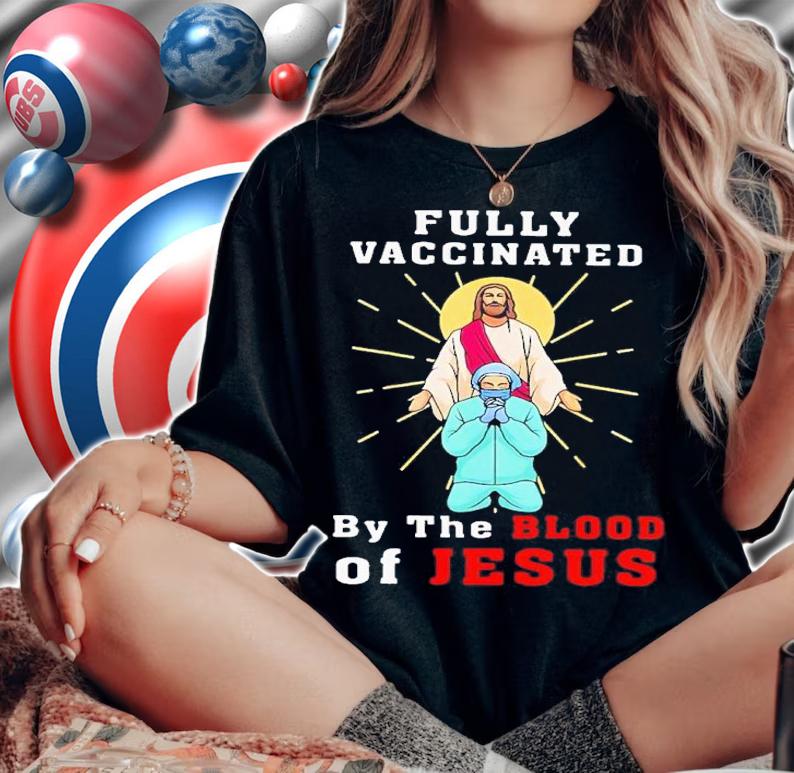 Nurse fully vaccinated by the blood of Jesus shirt t-shirt