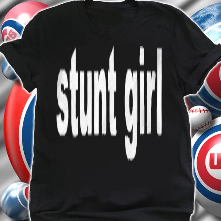 Stunt girl T-shirt t-shirt