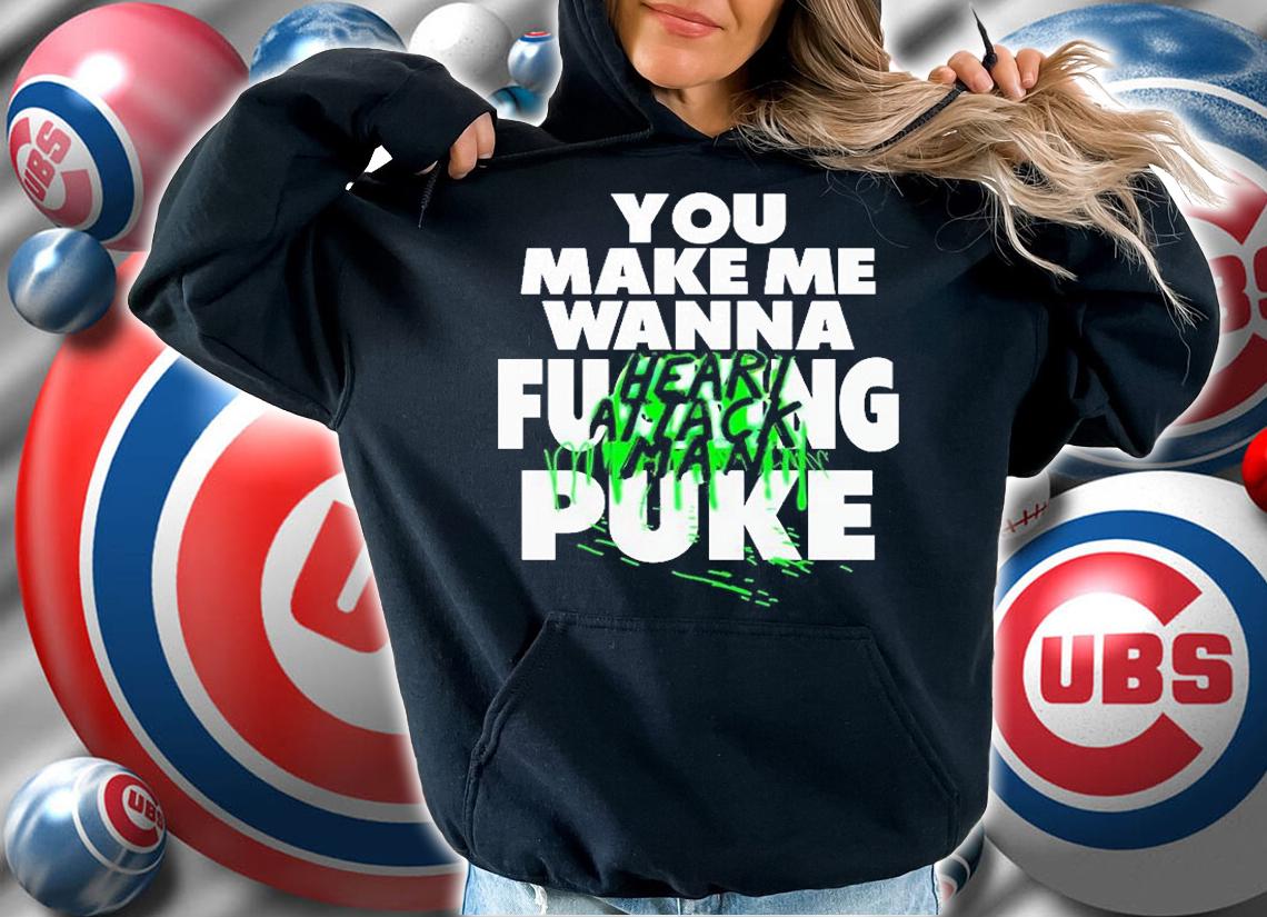 You Make Me Wanna Heart Attack Man T-Shirt t-shirt hoodie