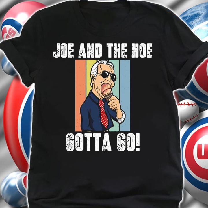 Joe And The Hoe Gotta Go Joe Biden Cream T-Shirt t-shirt