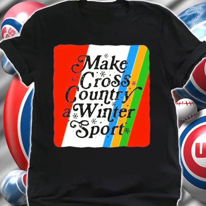 Kyle Merber Make Cross Country A Winter Sport Shirt t-shirt shirt