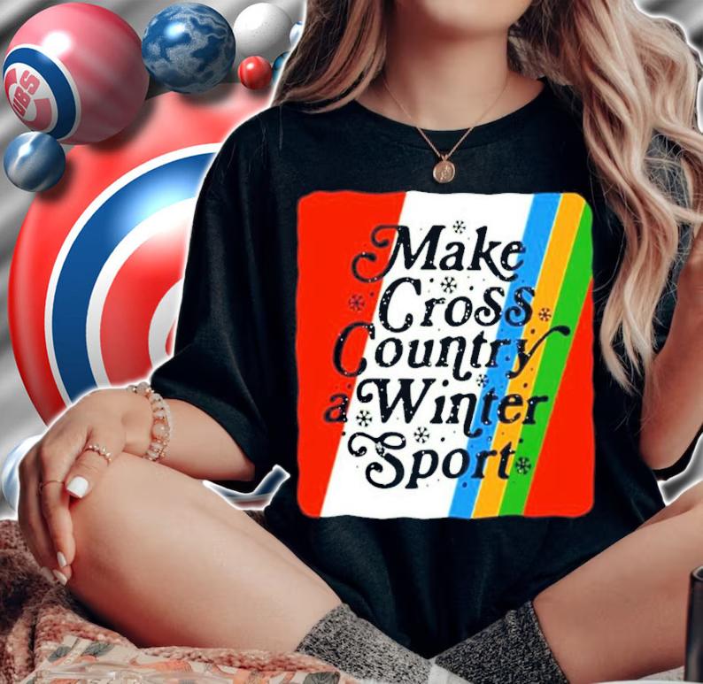 Kyle Merber Make Cross Country A Winter Sport Shirt t-shirt woman shirt