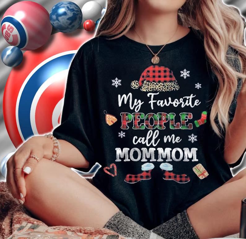 Mb My Favorite People Call Me Mommom Thanksgiving Christmas Shirt t-shirt woman shirt