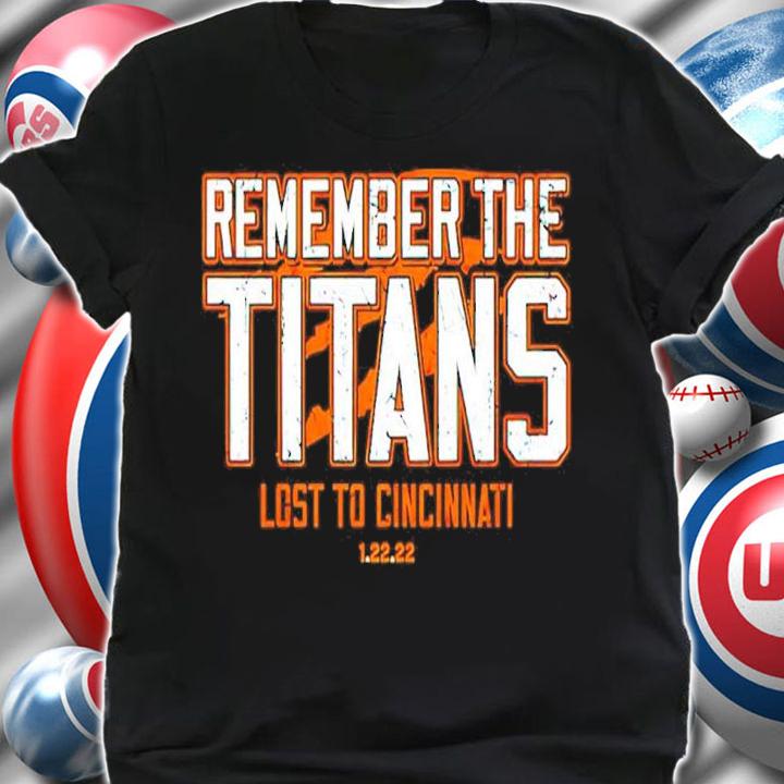 Remember The Titans Lost To Cincinnati Shirt t-shirt