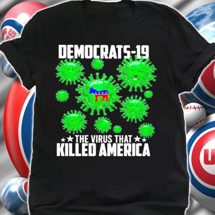 Corona Joe Biden And Pelosi And Harris Democrats-19 The Virus That Killed America Shirt t-shirt shirt
