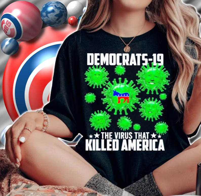 Corona Joe Biden And Pelosi And Harris Democrats-19 The Virus That Killed America Shirt t-shirt woman shirt