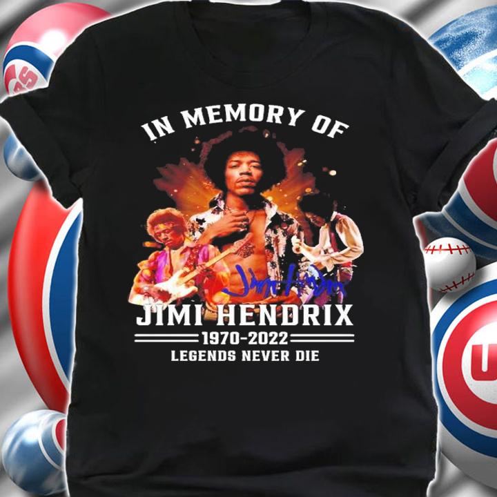 In Memory Of Jimi Hendrix 1970-2022 Legends Never Die Shirt t-shirt