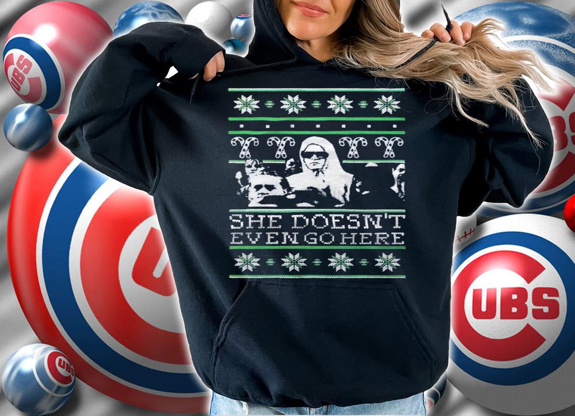 She Doesn't Even Go Here Tacky Christmas shirt t-shirt