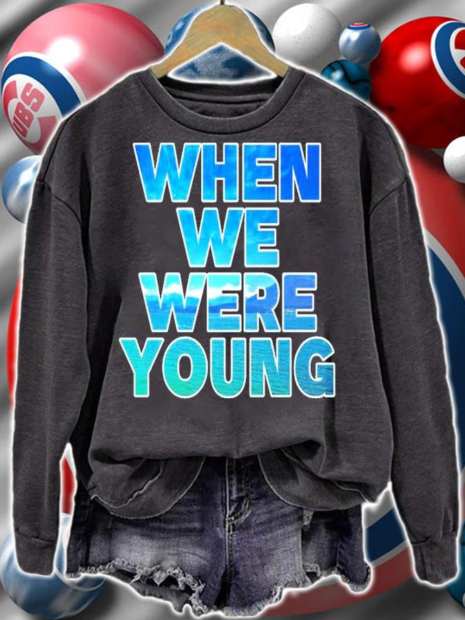 When We Were Young Shirt t-shirt sweatshirt