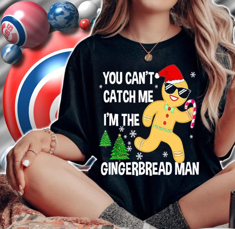 You Can't Catch Me I'm The Gingerbread Man Xmas Pajama Funny T-Shirt t-shirt woman shirt