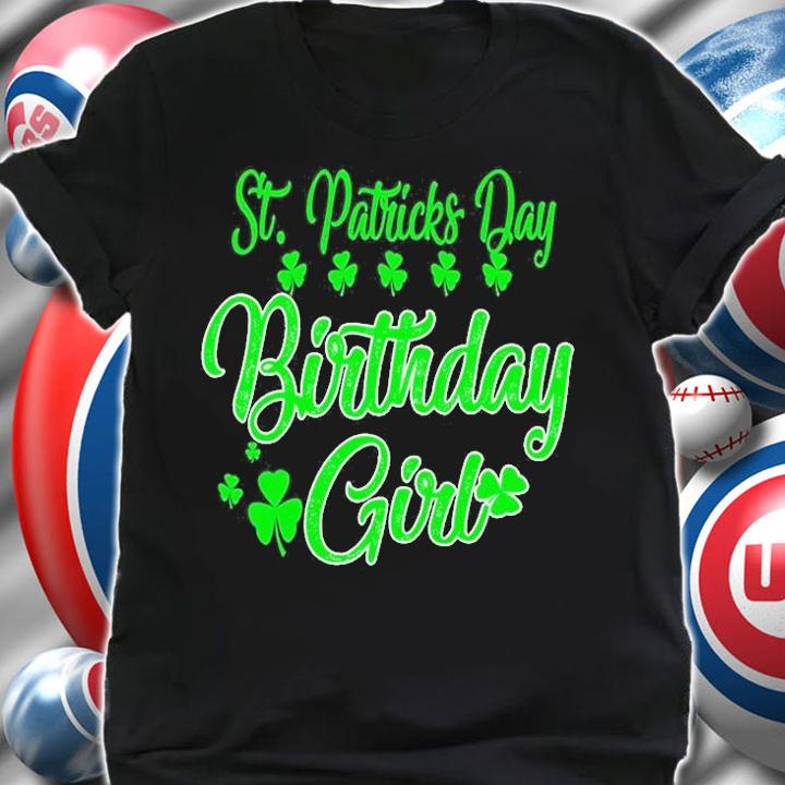 St Patricks Day Birthday Girl T-Shirt t-shirt