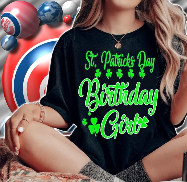 St Patricks Day Birthday Girl T-Shirt t-shirt