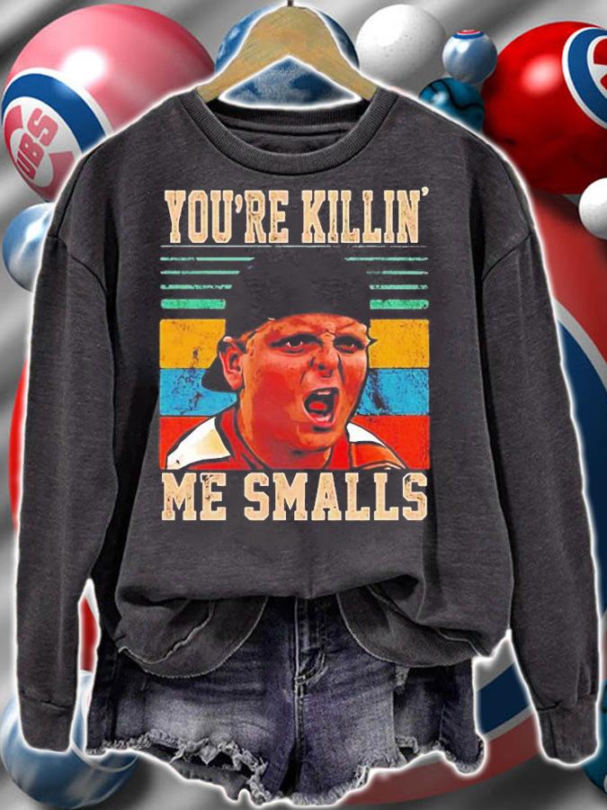 Vintage Youre Killing Me Smalls T-Shirt t-shirt sweatshirt