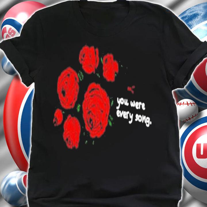 You Were Every Song Shirt Only The Poets Laying Flowers Shirt t-shirt shirt
