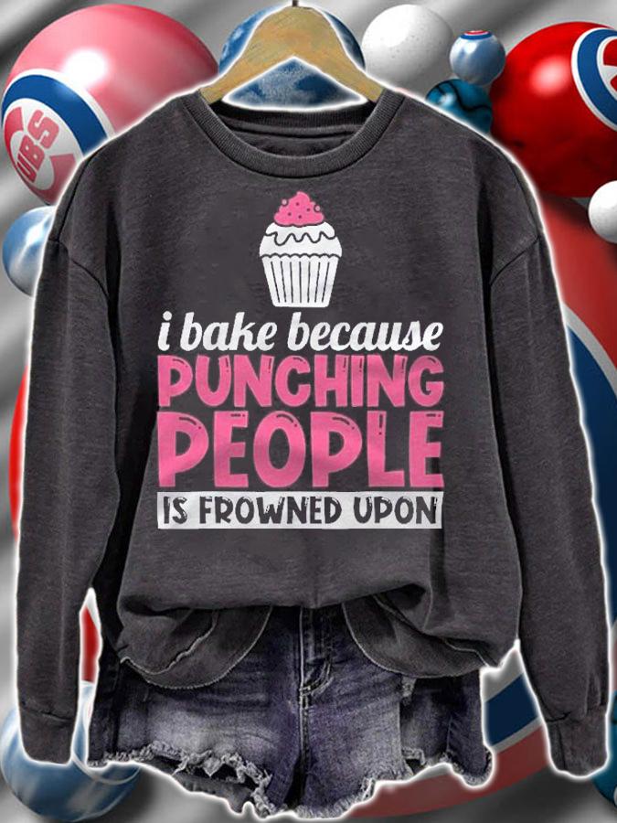 I Bake Because Punching People Is Frowned Upon Cupcake Shirt t-shirt sweatshirt