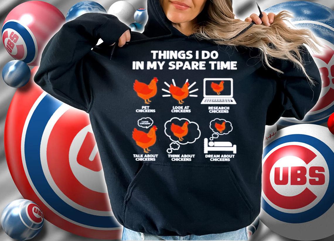 Things I Do In My Spare Time Pet Chickens Look At Chickens Research Chicken Shirt t-shirt