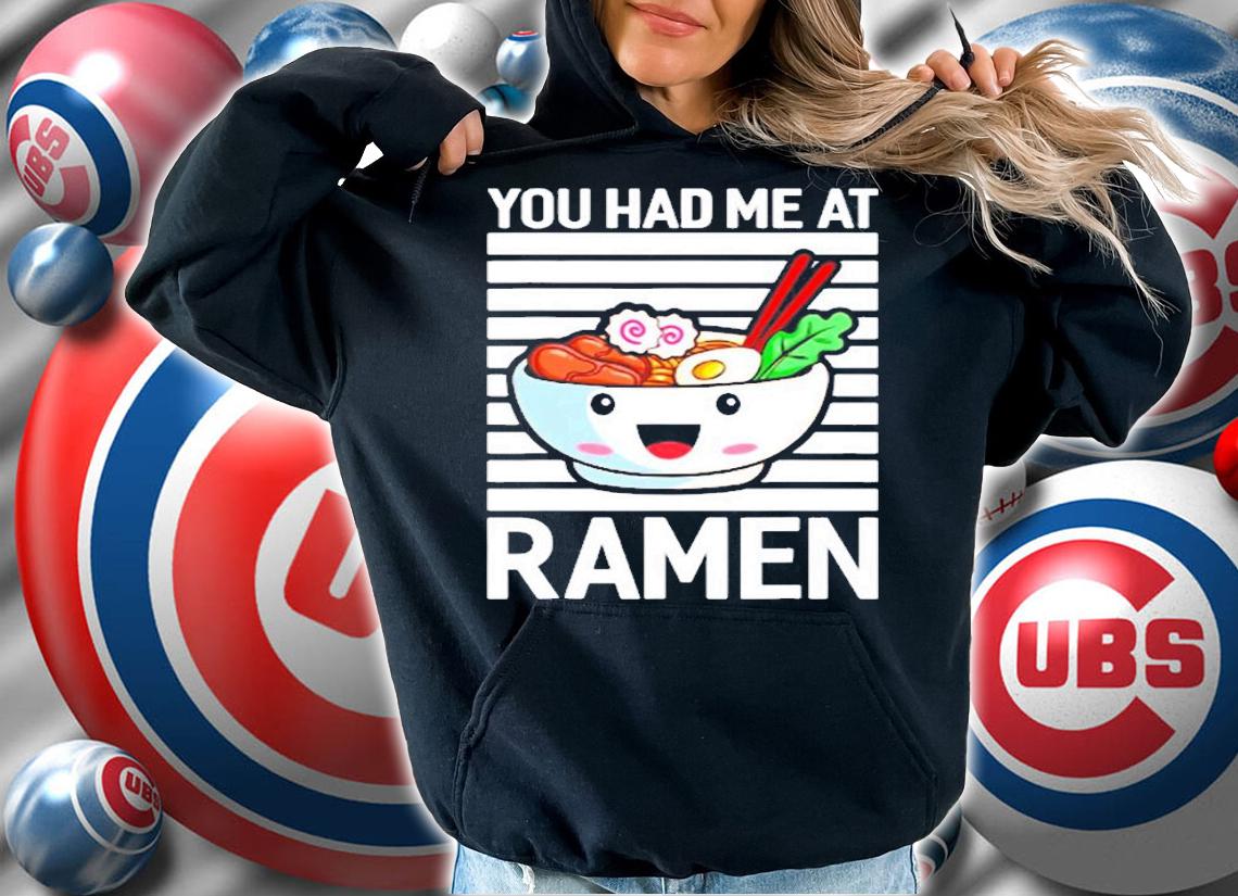 You Had Me At Ramen T-Shirt t-shirt hoodie