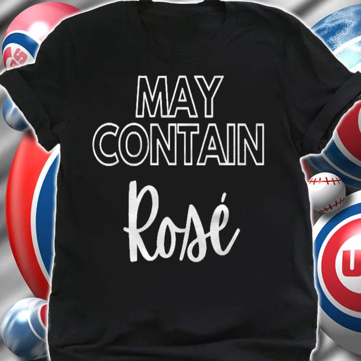 May Contain Ros Wine Drinker Lovers T-shirt t-shirt