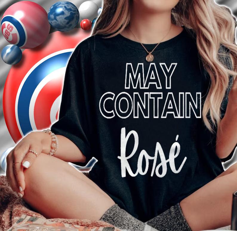 May Contain Ros Wine Drinker Lovers T-shirt t-shirt