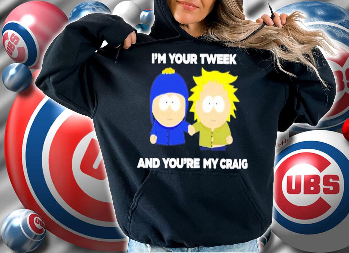 I'm Your Tweek And Youre My Craig Shirt t-shirt hoodie