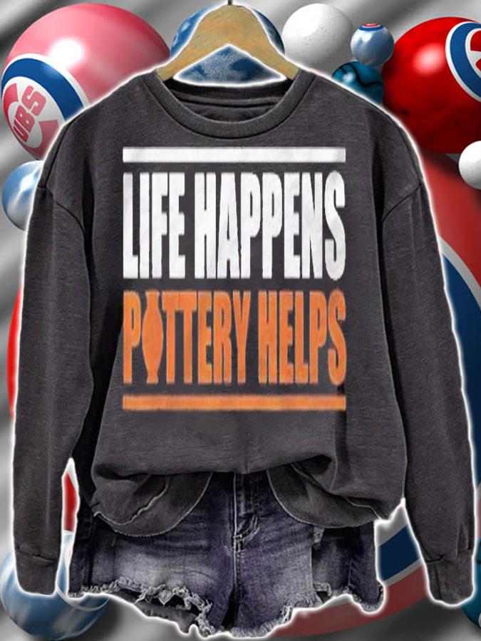 Life Happens Pottery Helps Potter Shirt t-shirt sweatshirt