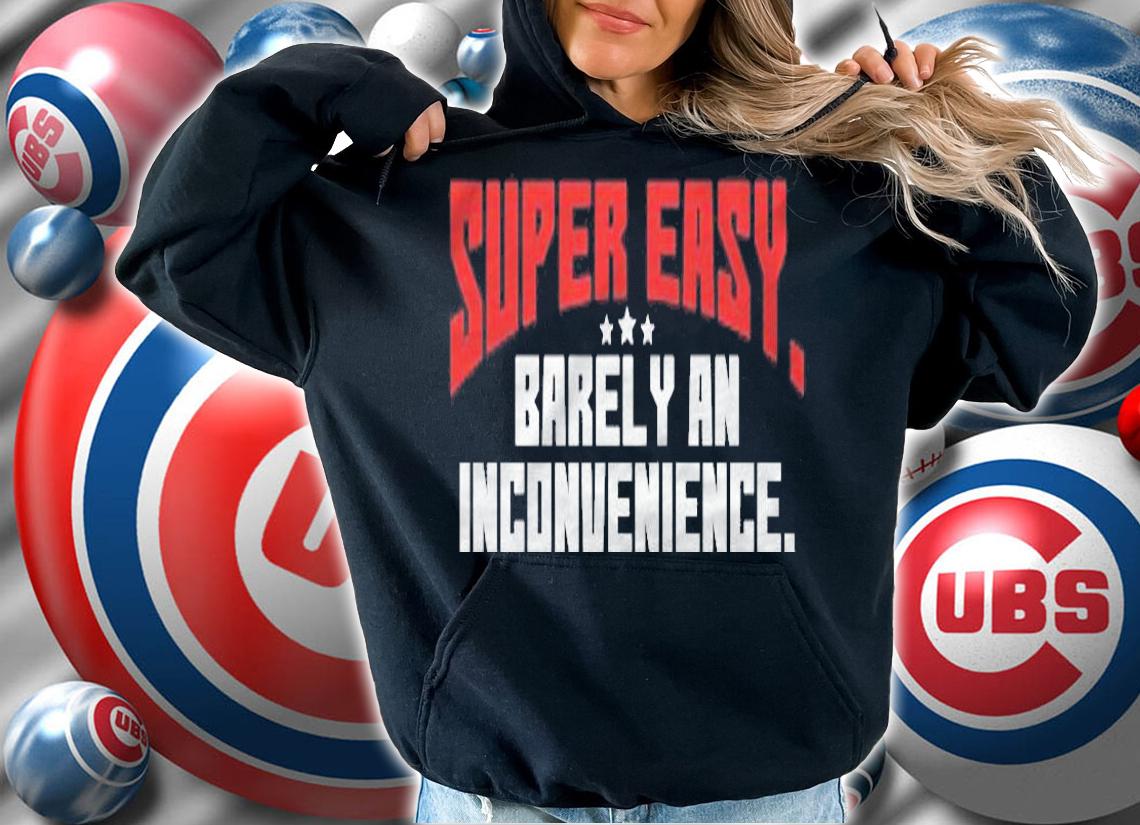 Super Easy Barely An Inconvenience Funny Rant Shirt t-shirt