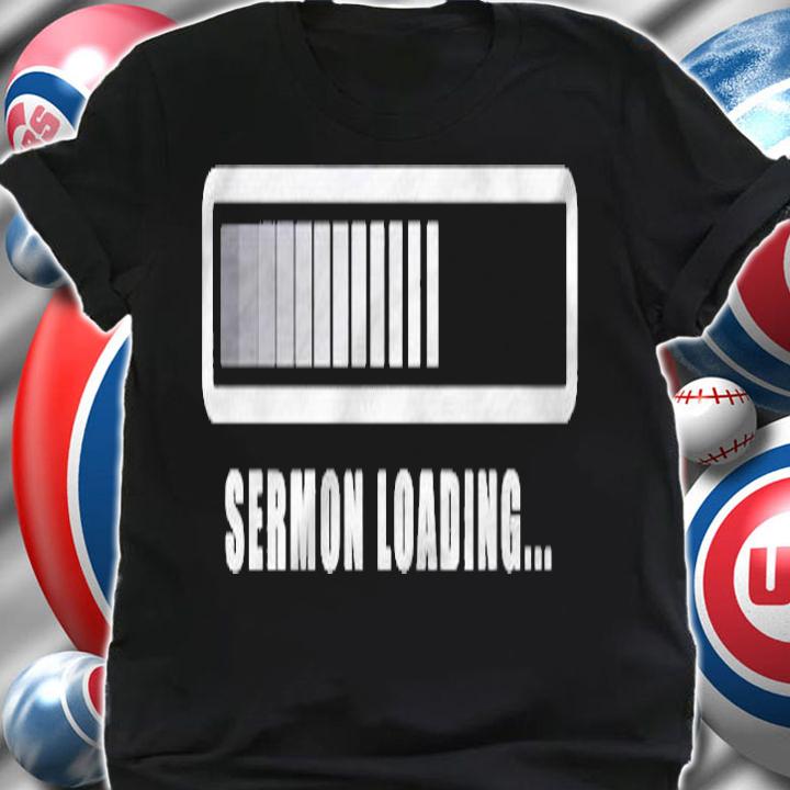 Funny Sermon Loading Funny Minister Clergy Pastor T-shirt shirt