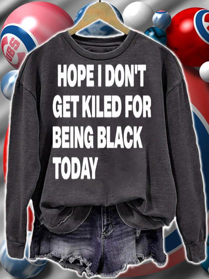 Hope I Dont Get Killed For Being Black Today T-Shirt