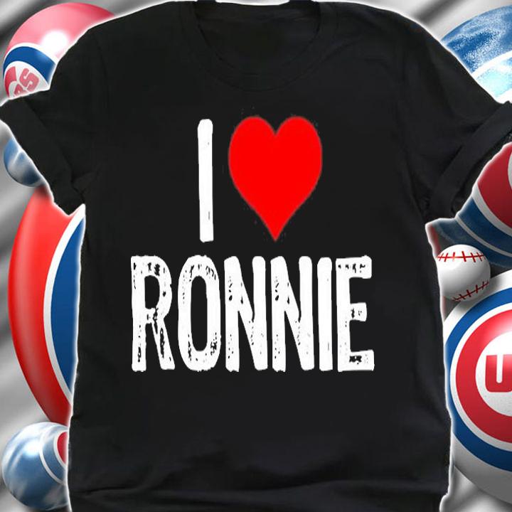 I Love Ronnie T-Shirt shirt