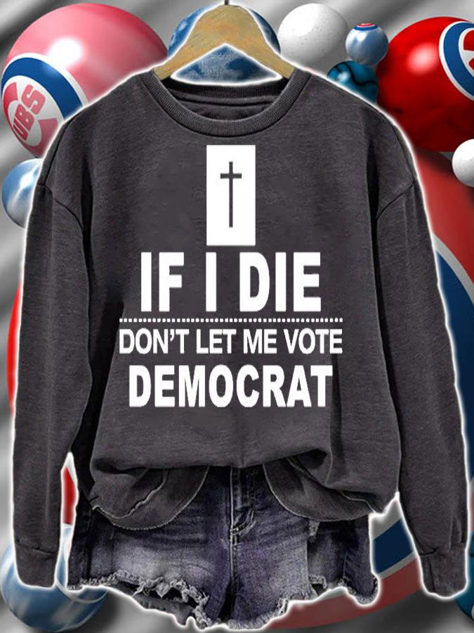 If I Die Dont Let Me Vote Democrat T-Shirt