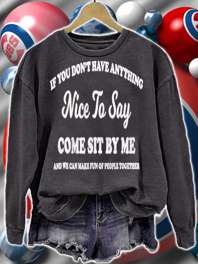 If You Dont Have Anything Nice To Say Come Sit With Me Shirt sweatshirt