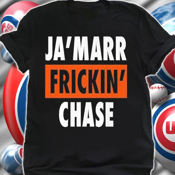 Ja'marr Frickin' Chase Shirt